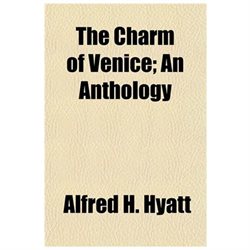 The Charm of Venice; an Anthology