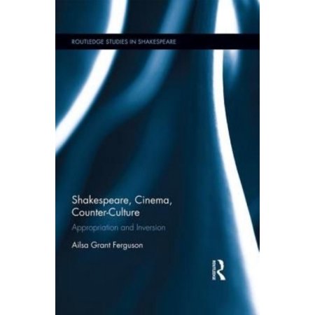 Shakespeare, Cinema, Counter-Culture: Appropriatio