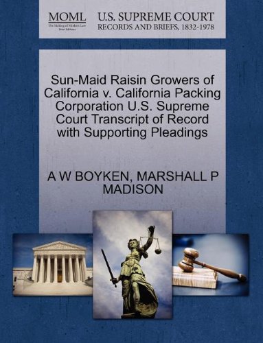 Sun-maid Raisin Growers of California V. California Packing Corporation U.s. Supreme Court Transcript of Record with Supporting Pleadings | Indigo Cha