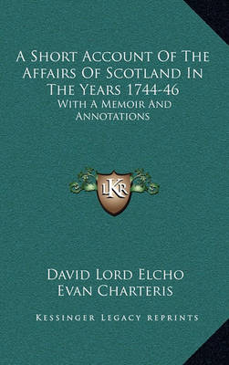 A Short Account of the Affairs of Scotland in the Years 1744-46