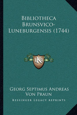 Bibliotheca Brunsvico-luneburgensis (1744)