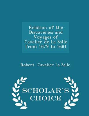 Relation of the Discoveries and Voyages of Cavelier De La Salle from 1679 to 1681 - Scholar's Choice Edition Paperback | Indigo Chapters