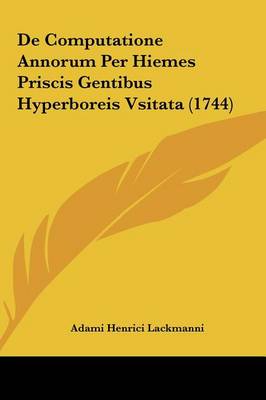 De Computatione Annorum per Hiemes Priscis Gentibus Hyperboreis Vsitata (1744)