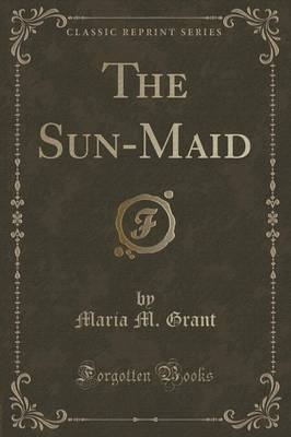 The Sun-Maid (Classic Reprint) Paperback | Indigo Chapters