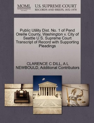 Public Utility Dist. No. 1 of Pend Oreille County Washington V. City of Seattle U.s. Supreme Court Transcript of Record with Supporting | Indigo Chapt