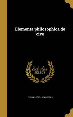 Elementa Philosophica De Cive by Thomas 1588-1679 Hobbes Hardcover | Indigo Chapters