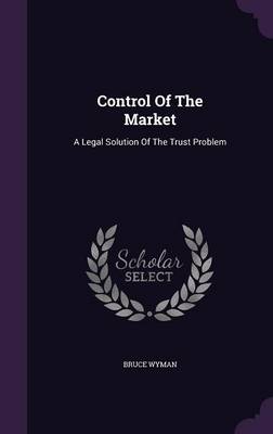 Control of the Market by Bruce Wyman Hardcover | Indigo Chapters
