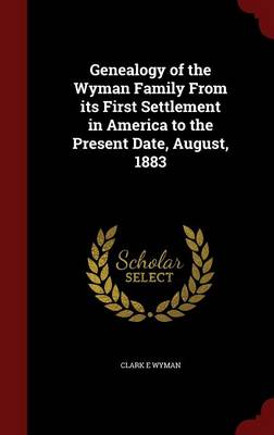 Genealogy of the Wyman Family from Its First Settlement in America to the Present Date August 1883 Hardcover | Indigo Chapters