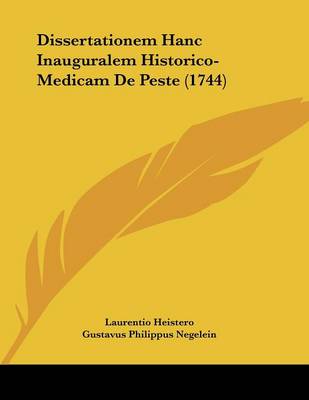 Dissertationem Hanc Inauguralem Historico-medicam De Peste (1744)