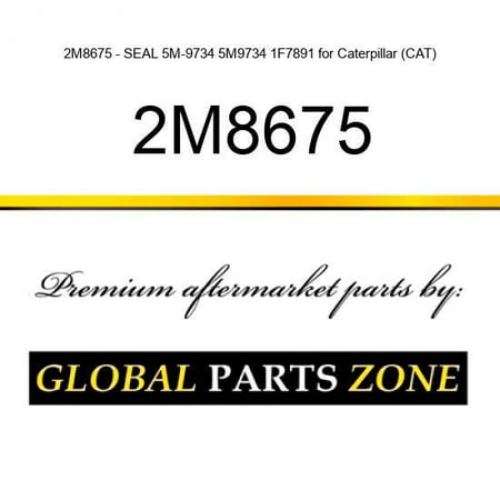 2M8675 - SEAL 5M-9734 5M9734 1F7891 for Caterpillar (CAT)