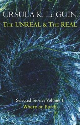 The Unreal and the Real Volume 1 Ursula K. Le Guin (Paperback)