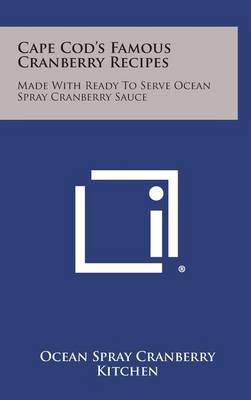 Cape Cod S Famous Cranberry Recipes : Made with Ready to Serve Ocean Spray Cranberry Sauce