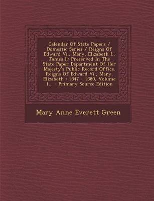 Calendar of State Papers / Domestic Series / Reigns of Edward Vi. Mary Elizabeth I. James I. Paperback | Indigo Chapters