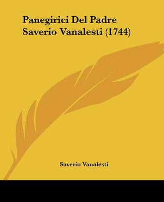 Panegirici Del Padre Saverio Vanalesti (1744)