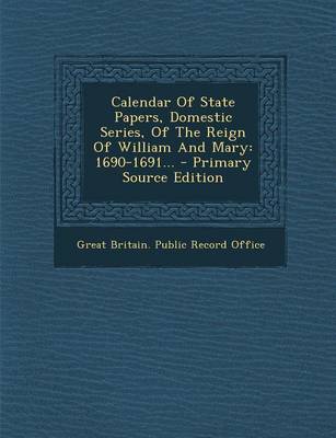 Calendar of State Papers Domestic Series of the Reign of William and Mary Paperback | Indigo Chapters