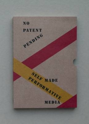 No Patent Pending : Self Made Performative Media by Matteo MARANGONI
