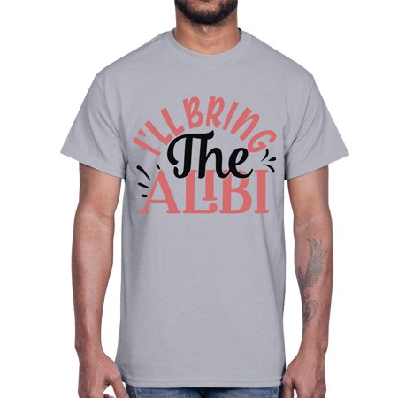 I Ll Bring the Alibi Style 1253#- Mega Bundle- Cotton Tee