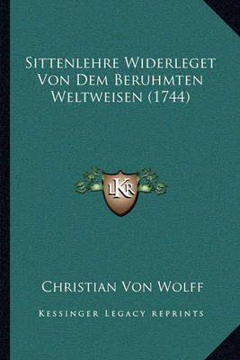 Sittenlehre Widerleget Von Dem Beruhmten Weltweisen (1744)