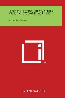 United Nations Treaty Series, V468, No. 6770-6781, 603, 1963