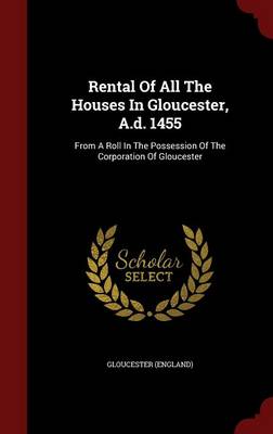 Rental of All the Houses in Gloucester a.d. 1455 Hardcover | Indigo Chapters