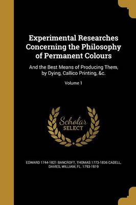 Experimental Researches Concerning the Philosophy of Permanent Colours by Edward 1744-1821 Bancroft Paperback | Indigo Chapters