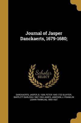 Journal of Jasper Danckaerts 1679-1680; by Jasper B. 1639 Danckaerts Paperback | Indigo Chapters