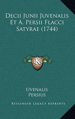 Decii Junii Juvenalis Et a. Persii Flacci Satyrae (1744)