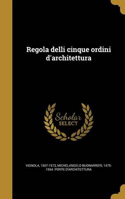 Regola Delli Cinque Ordini D Architettura (Hardcover)