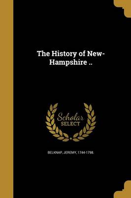 The History of New-Hampshire by Jeremy 1744-1798. Belknap Paperback | Indigo Chapters