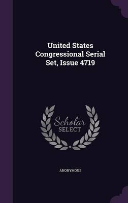 United States Congressional Serial Set Issue 4719 Hardcover | Indigo Chapters