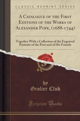 A Catalogue of the First Editions of the Works of Alexander Pope (1688-1744) by Grolier Club Paperback | Indigo Chapters