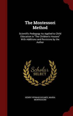 The Montessori Method by Henry Wyman Holmes Hardcover | Indigo Chapters