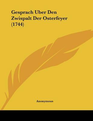 Gesprach Uber Den Zwispalt Der Osterfeyer (1744)