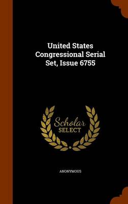United States Congressional Serial Set Issue 6755 Hardcover | Indigo Chapters