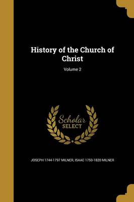History of the Church of Christ; Volume 2 by Joseph 1744-1797 Milner Paperback | Indigo Chapters
