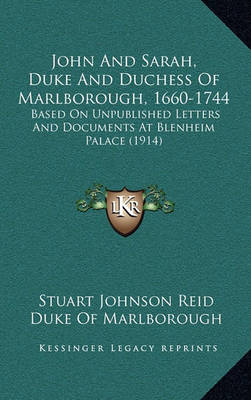 John and Sarah, Duke and Duchess of Marlborough, 1660-1744