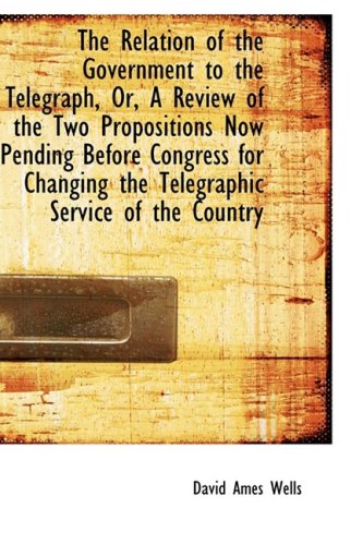 The Relation of the Government to the Telegraph or a Review of the Two Propositions Now Pending Be Paperback | Indigo Chapters