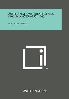 United Nations Treaty Series, V466, No. 6733-6755, 1963