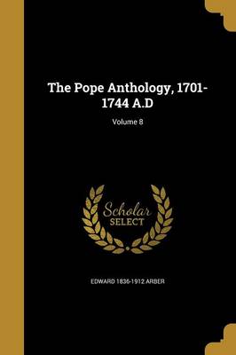 The Pope Anthology 1701-1744 a.D; Volume 8 Paperback | Indigo Chapters