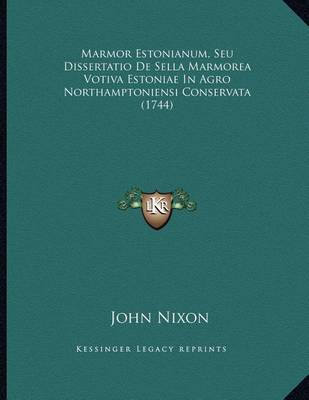 Marmor Estonianum, Seu Dissertatio De Sella Marmorea Votiva Estoniae in Agro Northamptoniensi Conservata (1744)
