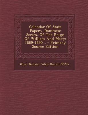 Calendar of State Papers Domestic Series of the Reign of William and Mary Paperback | Indigo Chapters