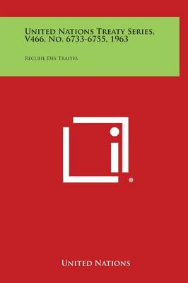 United Nations Treaty Series, V466, No. 6733-6755, 1963