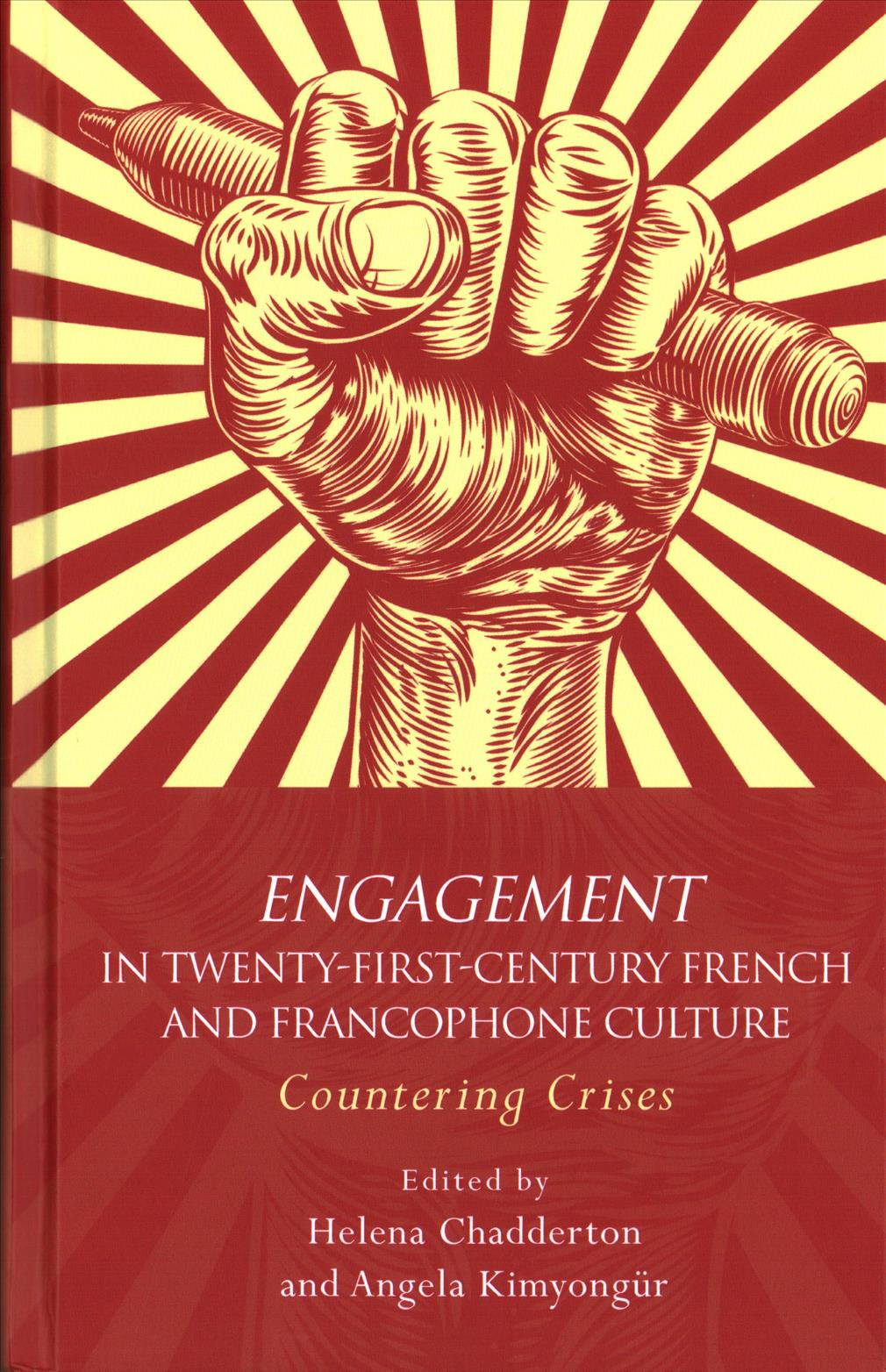 Engagement in Twenty-First-Century French and Francophone Culture : Countering Crises (Hardcover)