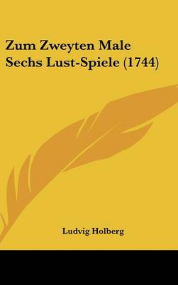 Zum Zweyten Male Sechs Lust-spiele (1744)