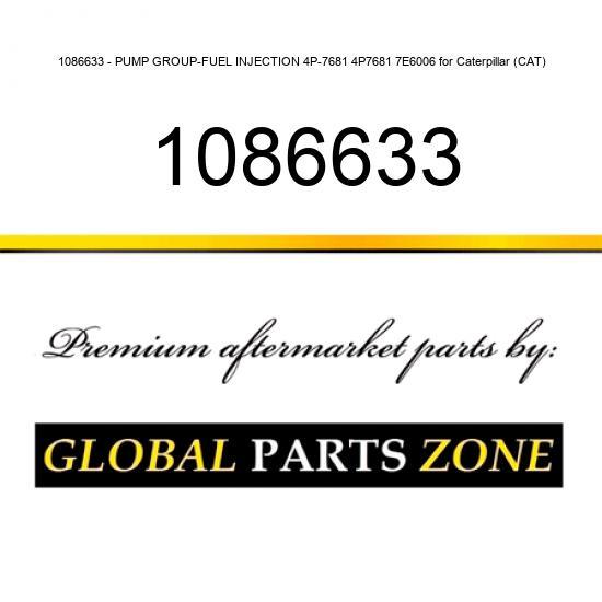 1086633 - PUMP GROUP-FUEL INJECTION 4P-7681 4P7681 7E6006 for Caterpillar (CAT)