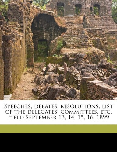 Speeches Debates Resolutions List of the Delegates Committees Etc. Held September 13 14 15 16 1899 by Chicago Conference on Trusts (1899 : Chi | Indig