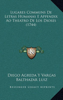 Lugares Communs De Letras Humanas E Appendix Ao Theatro De Los Dioses (1744)