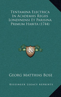 Tentamina Electrica in Academiis Regiis Londinensi Et Parisina Primum Habita (1744)