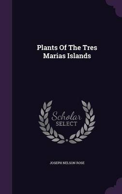 Plants of the Tres Marias Islands by Joseph Nelson Rose Hardcover | Indigo Chapters