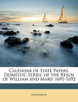 Calendar of State Papers Domestic Series of the Reign of William and Mary Paperback | Indigo Chapters